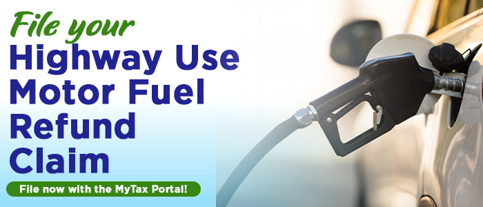 File your Highway Use Motor Fuel Refund Claim