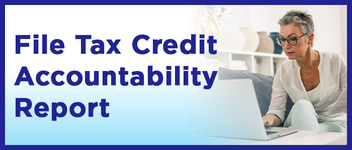 File your tax credit accountability report