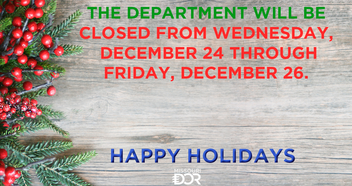 The Department will be Closed from Wednesday, Dec. 24 through Friday, Dec. 26 in observance of the Christmas Holiday