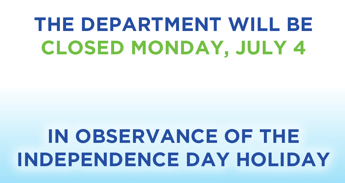 Department Closing for Independence Day Holiday July 4