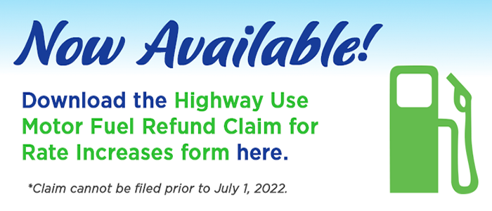 Highway Use Motor Fuel Refund Claim for Rate Increases Information click here