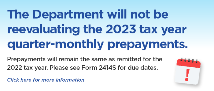 The Department will not be reevaluating the 2023 tax year quarter-monthly prepayments.